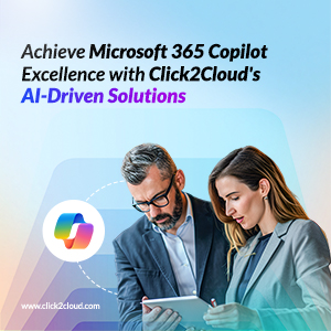 Click2Cloud Blog- Achieve Microsoft 365 Copilot Excellence with Click2Cloud's AI-Driven Solutions