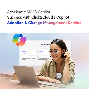 Click2Cloud Blog- Accelerate M365 Copilot Success with Click2Cloud's Copilot Adoption and Change Management Service