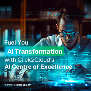 Click2Cloud Blog- Fuel Your AI Transformation with Click2Cloud’s AI Centre of Excellence