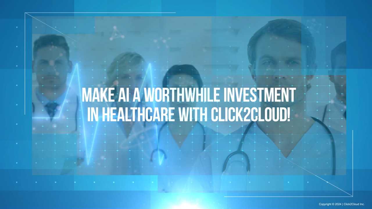 Make AI a Worthwhile Investment in Healthcare with Click2Cloud-Click2Cloud Make AI a Worthwhile Investment in Healthcare with Click2Cloud-Click2Cloud